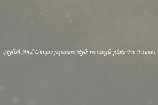 Stylish And Unique japanese style rectangle plate For Events