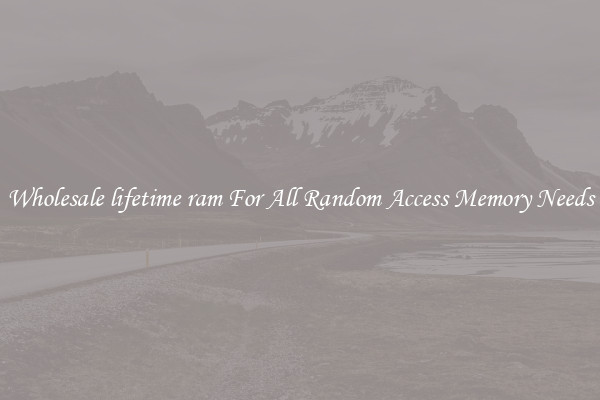 Wholesale lifetime ram For All Random Access Memory Needs