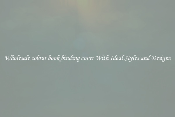 Wholesale colour book binding cover With Ideal Styles and Designs