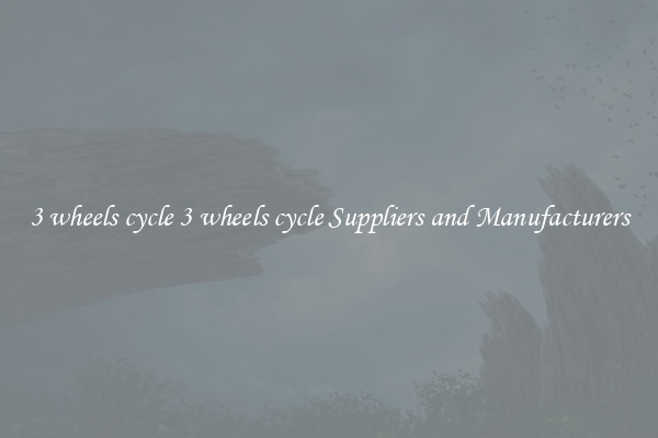 3 wheels cycle 3 wheels cycle Suppliers and Manufacturers