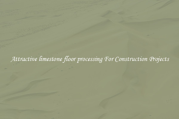 Attractive limestone floor processing For Construction Projects