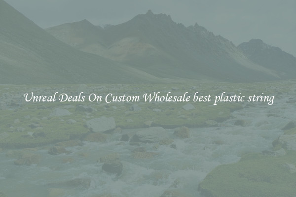 Unreal Deals On Custom Wholesale best plastic string