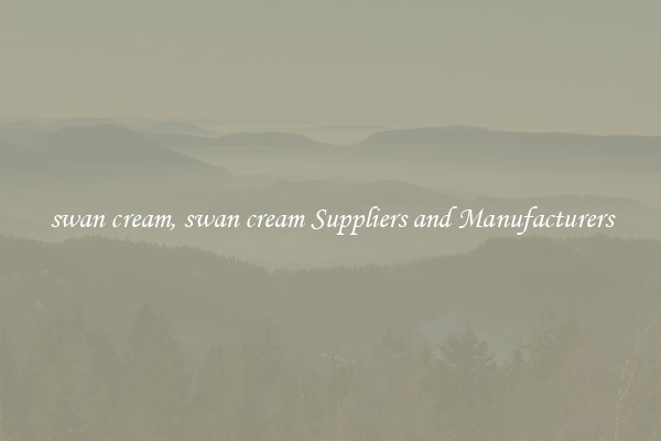 swan cream, swan cream Suppliers and Manufacturers