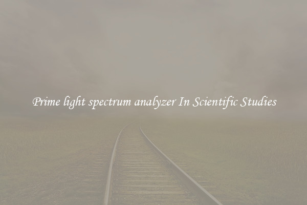 Prime light spectrum analyzer In Scientific Studies