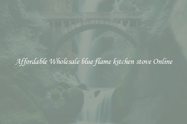 Affordable Wholesale blue flame kitchen stove Online