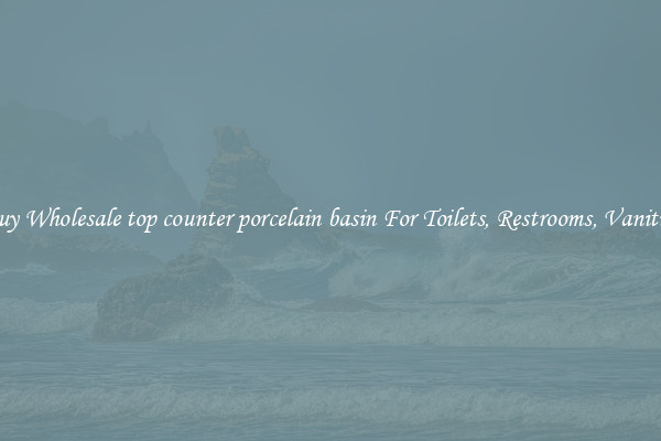 Buy Wholesale top counter porcelain basin For Toilets, Restrooms, Vanities