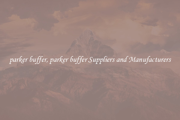 parker buffer, parker buffer Suppliers and Manufacturers