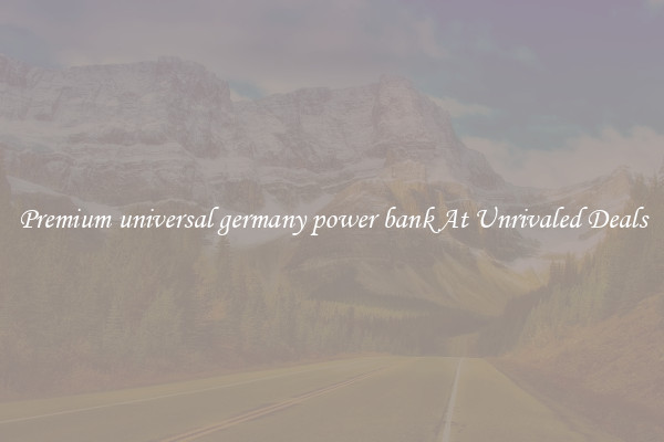 Premium universal germany power bank At Unrivaled Deals