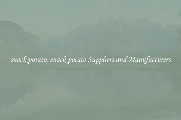snack potato, snack potato Suppliers and Manufacturers