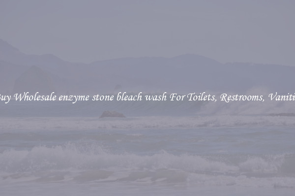 Buy Wholesale enzyme stone bleach wash For Toilets, Restrooms, Vanities
