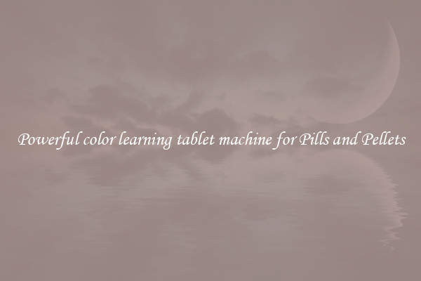 Powerful color learning tablet machine for Pills and Pellets