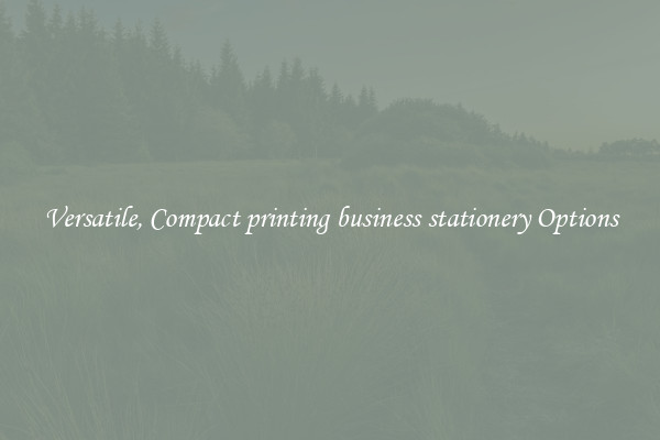 Versatile, Compact printing business stationery Options
