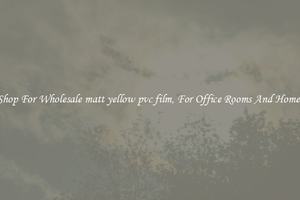 Shop For Wholesale matt yellow pvc film, For Office Rooms And Homes
