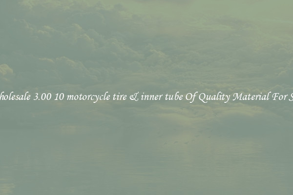 Wholesale 3.00 10 motorcycle tire & inner tube Of Quality Material For Sale