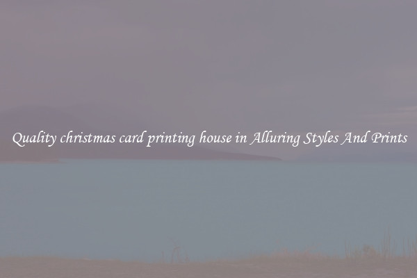 Quality christmas card printing house in Alluring Styles And Prints