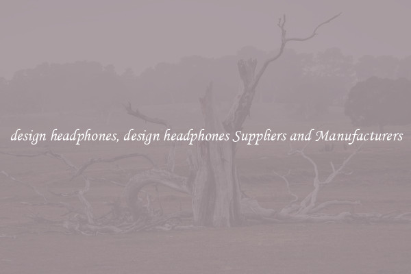 design headphones, design headphones Suppliers and Manufacturers