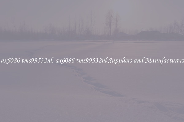 ax6086 tms99532nl, ax6086 tms99532nl Suppliers and Manufacturers