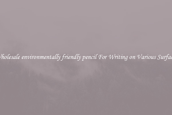 Wholesale environmentally friendly pencil For Writing on Various Surfaces