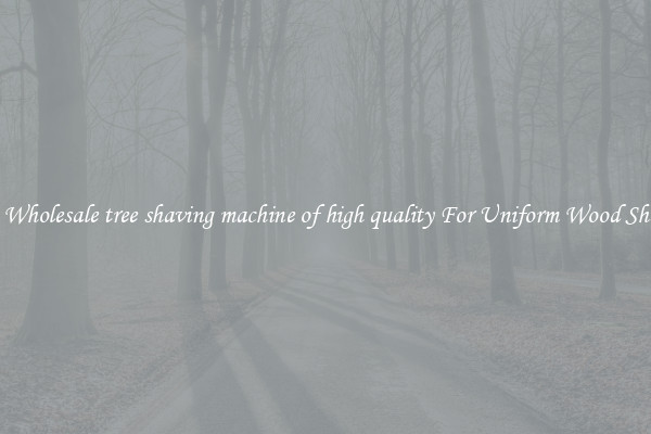  Get A Wholesale tree shaving machine of high quality For Uniform Wood Shavings 