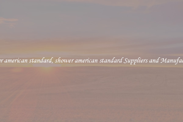 shower american standard, shower american standard Suppliers and Manufacturers
