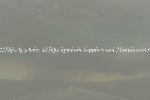 125khz keychain, 125khz keychain Suppliers and Manufacturers