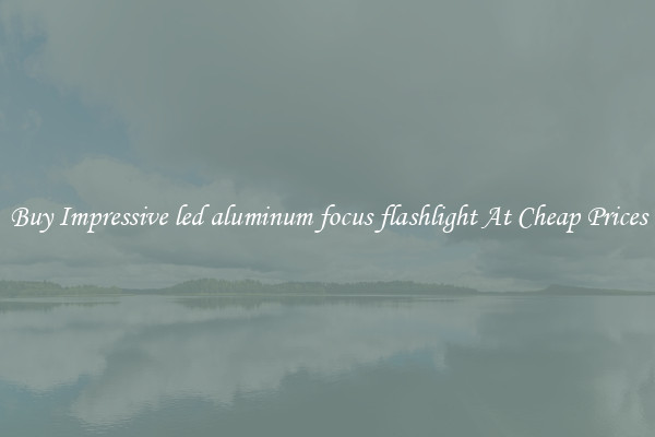 Buy Impressive led aluminum focus flashlight At Cheap Prices