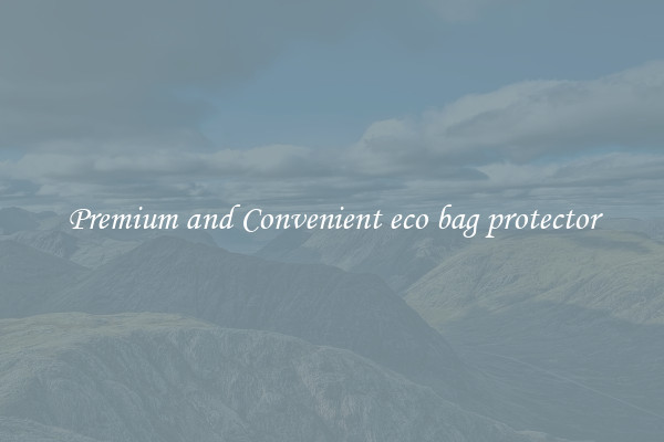 Premium and Convenient eco bag protector