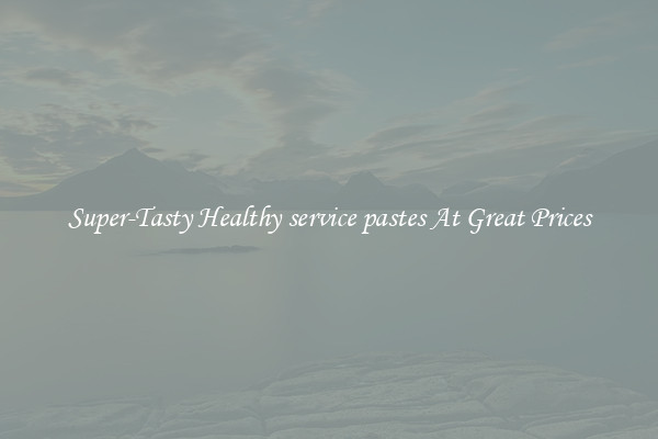 Super-Tasty Healthy service pastes At Great Prices