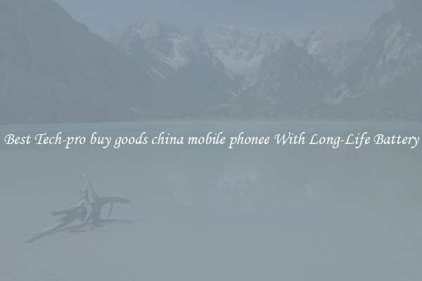 Best Tech-pro buy goods china mobile phonee With Long-Life Battery