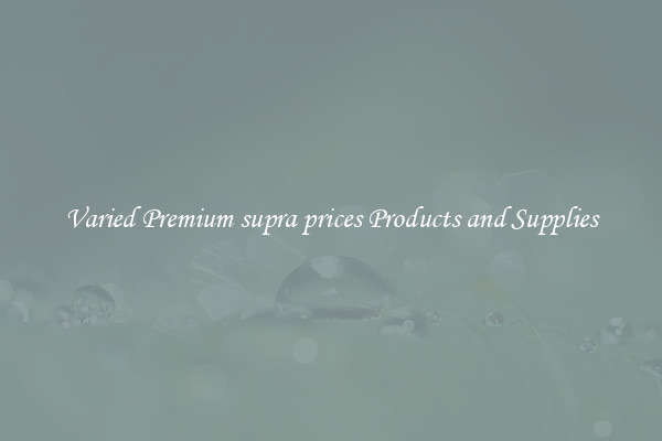 Varied Premium supra prices Products and Supplies