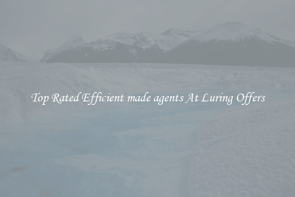 Top Rated Efficient made agents At Luring Offers