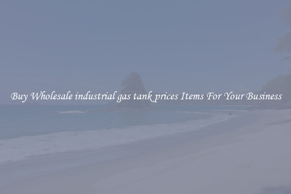 Buy Wholesale industrial gas tank prices Items For Your Business