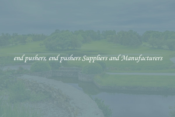 end pushers, end pushers Suppliers and Manufacturers