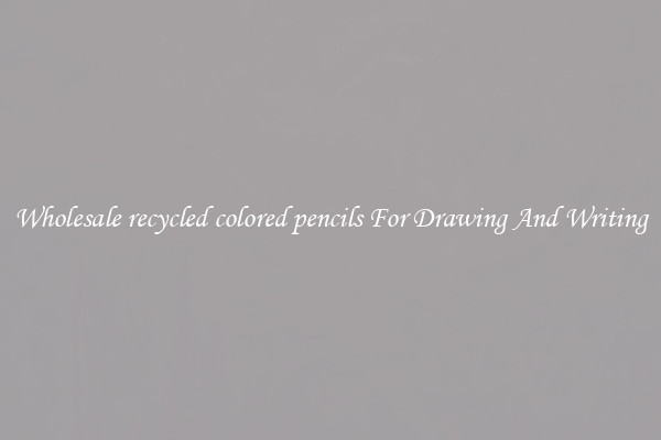 Wholesale recycled colored pencils For Drawing And Writing
