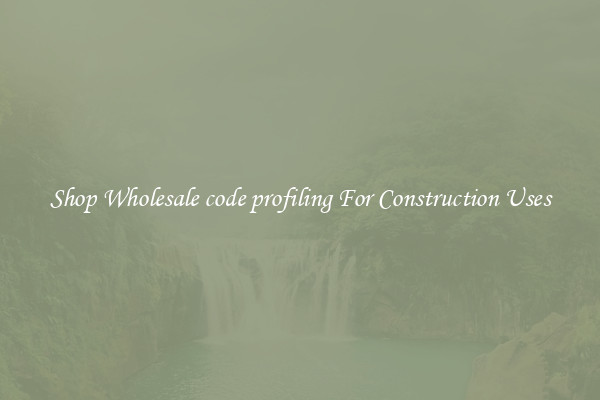 Shop Wholesale code profiling For Construction Uses