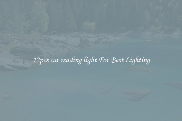 12pcs car reading light For Best Lighting