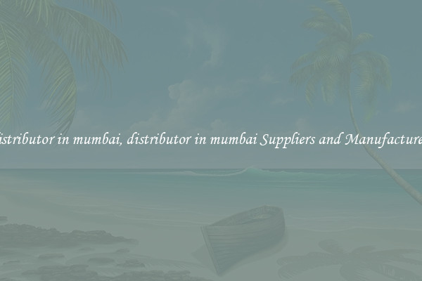 distributor in mumbai, distributor in mumbai Suppliers and Manufacturers