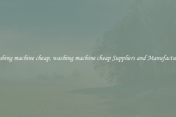 washing machine cheap, washing machine cheap Suppliers and Manufacturers