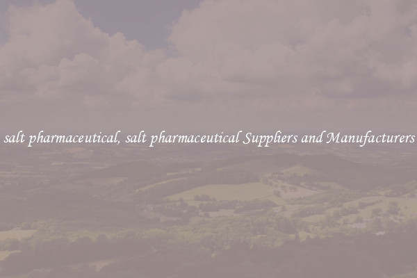 salt pharmaceutical, salt pharmaceutical Suppliers and Manufacturers