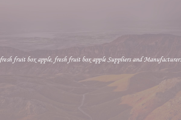 fresh fruit box apple, fresh fruit box apple Suppliers and Manufacturers