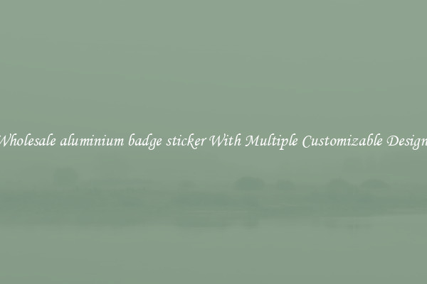 Wholesale aluminium badge sticker With Multiple Customizable Designs