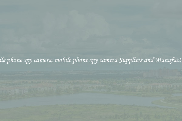 mobile phone spy camera, mobile phone spy camera Suppliers and Manufacturers
