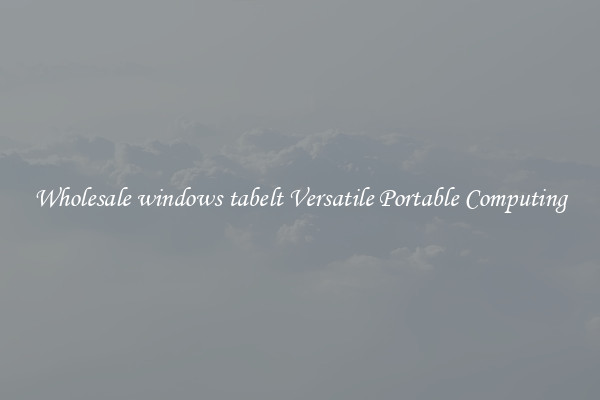 Wholesale windows tabelt Versatile Portable Computing